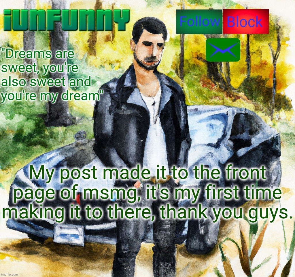 iunfunny.co | My post made it to the front page of msmg, it's my first time making it to there, thank you guys. | image tagged in iunfunny co | made w/ Imgflip meme maker