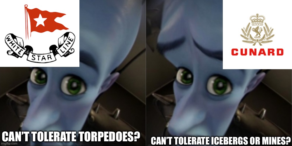 can’t tolerate the great depression | CAN’T TOLERATE TORPEDOES? CAN’T TOLERATE ICEBERGS OR MINES? | image tagged in megamind peeking | made w/ Imgflip meme maker