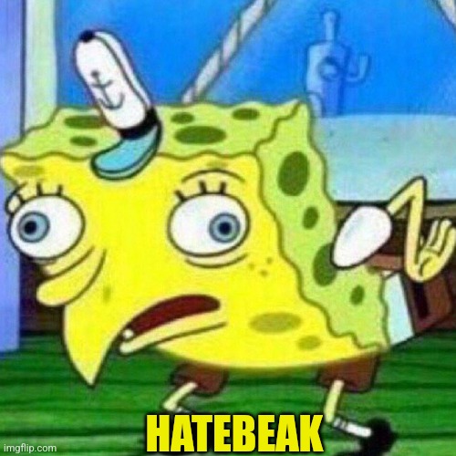 triggerpaul | HATEBEAK | image tagged in triggerpaul | made w/ Imgflip meme maker