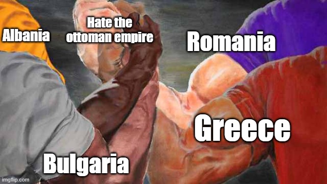 Four arm handshake | Hate the ottoman empire; Albania; Romania; Greece; Bulgaria | image tagged in four arm handshake,historical meme | made w/ Imgflip meme maker