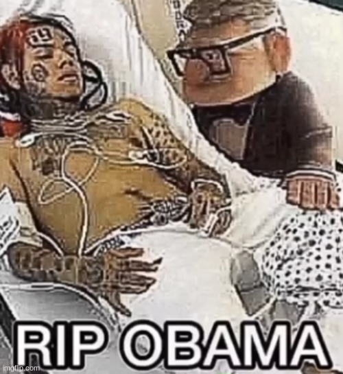 RIP Obama | image tagged in memes,shitpost,msmg,oh wow are you actually reading these tags,you have been eternally cursed for reading the tags,unfunny | made w/ Imgflip meme maker