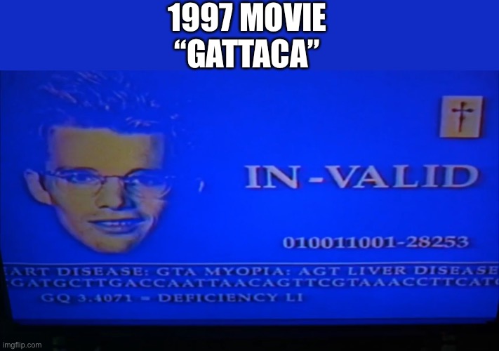 1997 MOVIE “GATTACA” | made w/ Imgflip meme maker