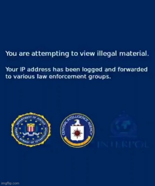 You are attempting to view illegal material | image tagged in you are attempting to view illegal material | made w/ Imgflip meme maker