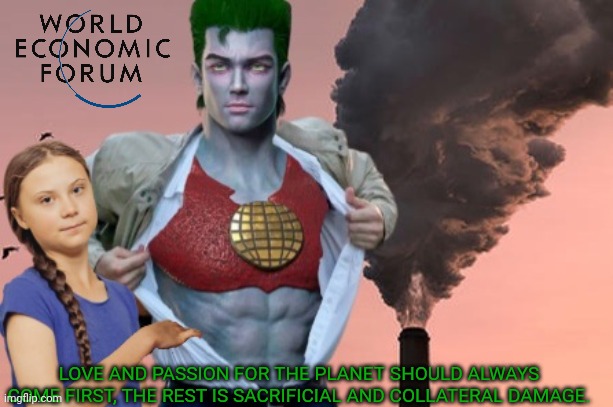 LOVE AND PASSION FOR THE PLANET SHOULD ALWAYS COME FIRST, THE REST IS SACRIFICIAL AND COLLATERAL DAMAGE. | made w/ Imgflip meme maker