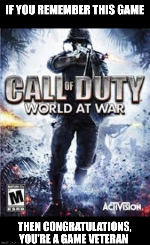 Used to play this back in 2012 | IF YOU REMEMBER THIS GAME; THEN CONGRATULATIONS, YOU'RE A GAME VETERAN | image tagged in call of duty,gaming,video games,nostalgia,old games | made w/ Imgflip meme maker