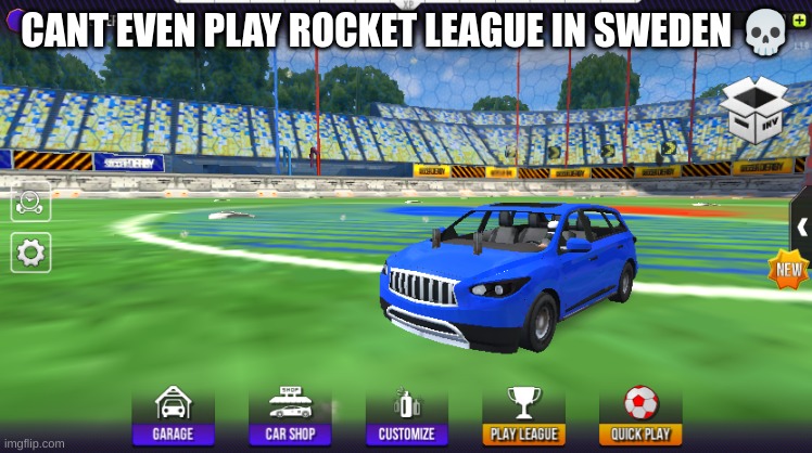 cant even play rocket in sweden | CANT EVEN PLAY ROCKET LEAGUE IN SWEDEN 💀 | image tagged in rocket league,sweden,stockholm | made w/ Imgflip meme maker