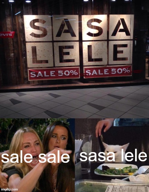 sasa lele | sasa lele; sale sale | image tagged in memes,woman yelling at cat,sasa lele | made w/ Imgflip meme maker