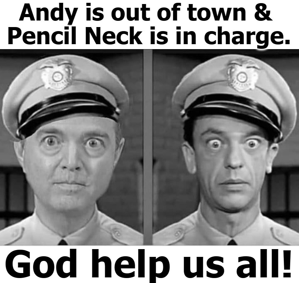 Andy is out of town & pencil neck is in charge. | image tagged in pencil neck,andy of mayberry,andy griffith,barney fife,adam schiff,shifty schiff | made w/ Imgflip meme maker