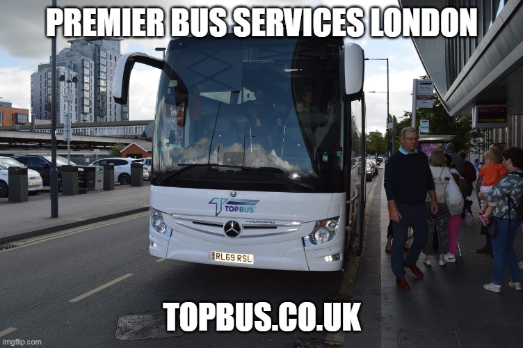 Premier Bus Services London | PREMIER BUS SERVICES LONDON; TOPBUS.CO.UK | image tagged in premier bus services london,tickets paris to london,bus ticket london to paris | made w/ Imgflip meme maker