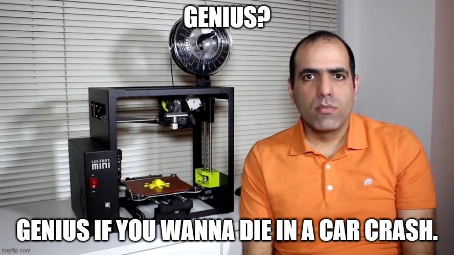 ElectroBOOM Bruh moment | GENIUS? GENIUS IF YOU WANNA DIE IN A CAR CRASH. | image tagged in electroboom bruh moment | made w/ Imgflip meme maker