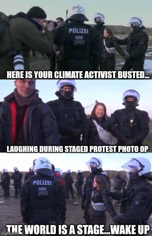 Busted Greta Thunberg psy-op | HERE IS YOUR CLIMATE ACTIVIST BUSTED... LAUGHING DURING STAGED PROTEST PHOTO OP; THE WORLD IS A STAGE...WAKE UP | image tagged in greta thunberg,hoax,climate change,psy-op,germany | made w/ Imgflip meme maker