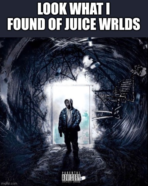 this is cover art of Juice Wrld - Sacrifice Unreleased | LOOK WHAT I FOUND OF JUICE WRLDS | image tagged in juice wrld | made w/ Imgflip meme maker