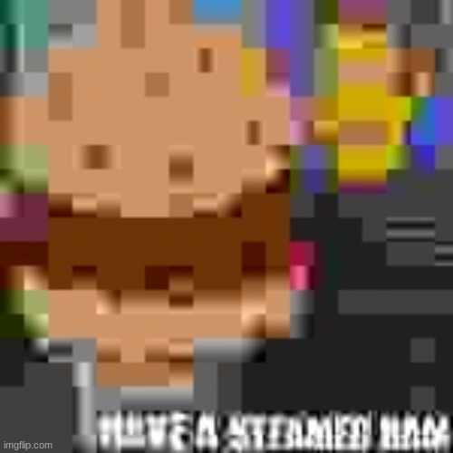 Have a steamed hams but very low quality | image tagged in have a steamed hams but very low quality | made w/ Imgflip meme maker