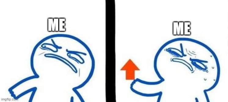 angry upvote | ME ME | image tagged in angry upvote | made w/ Imgflip meme maker