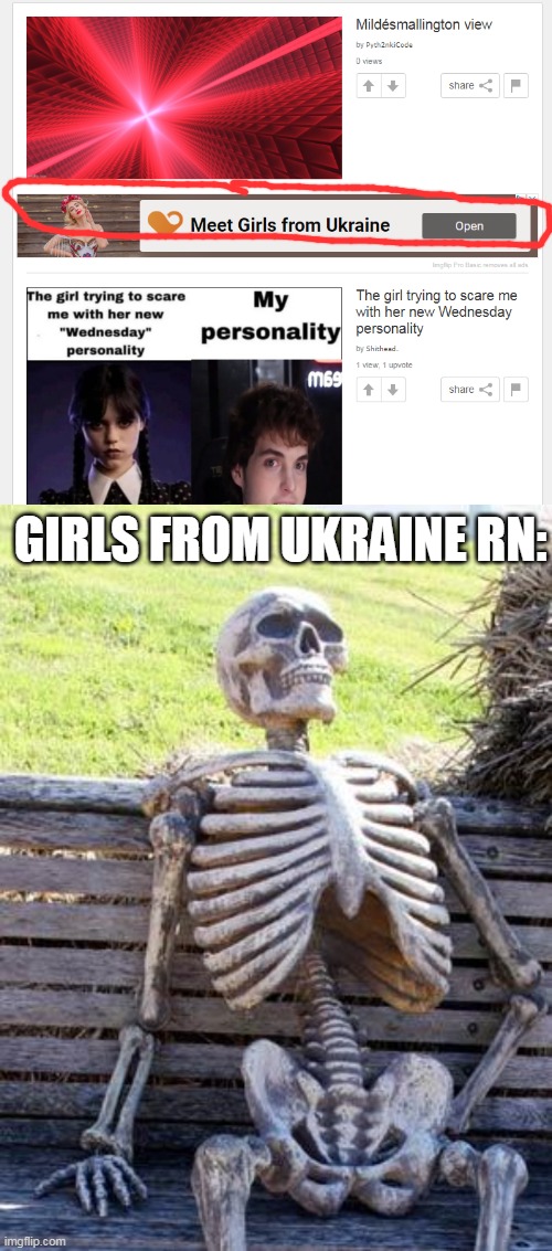 GIRLS FROM UKRAINE RN: | image tagged in memes,waiting skeleton | made w/ Imgflip meme maker