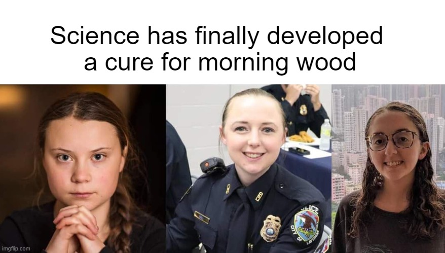 Never be late for work again | Science has finally developed 
a cure for morning wood | made w/ Imgflip meme maker