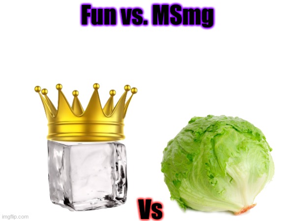 We know who would win | Fun vs. MSmg; Vs | made w/ Imgflip meme maker
