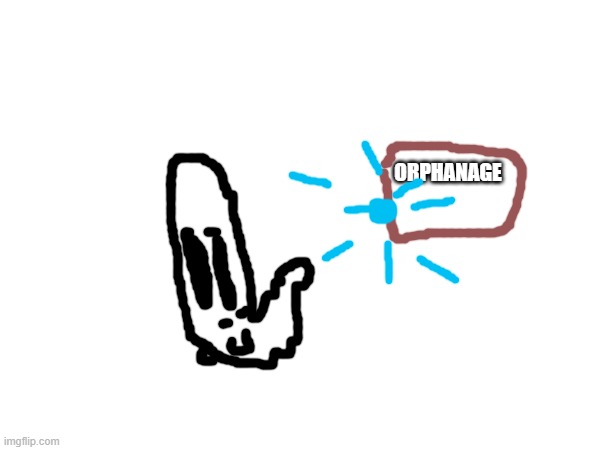 ORPHANAGE | made w/ Imgflip meme maker