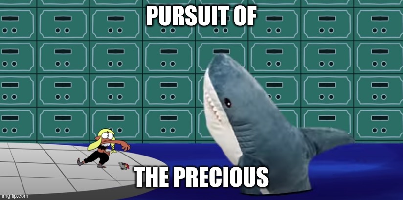 The master mega plushie | PURSUIT OF; THE PRECIOUS | image tagged in memes,splatoon,sharks,plush | made w/ Imgflip meme maker