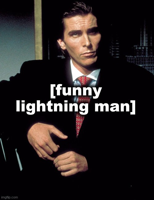 Christian Bale | [funny lightning man] | image tagged in christian bale | made w/ Imgflip meme maker