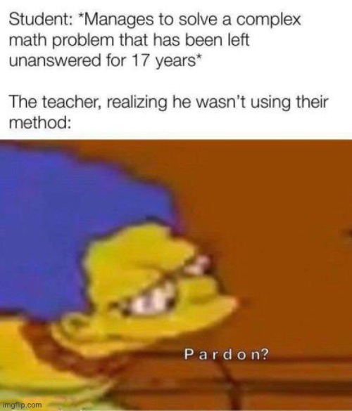 true | image tagged in pardon | made w/ Imgflip meme maker