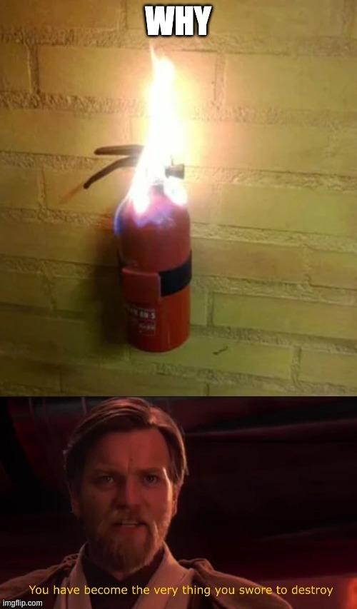 hehe | image tagged in fire,star wars | made w/ Imgflip meme maker