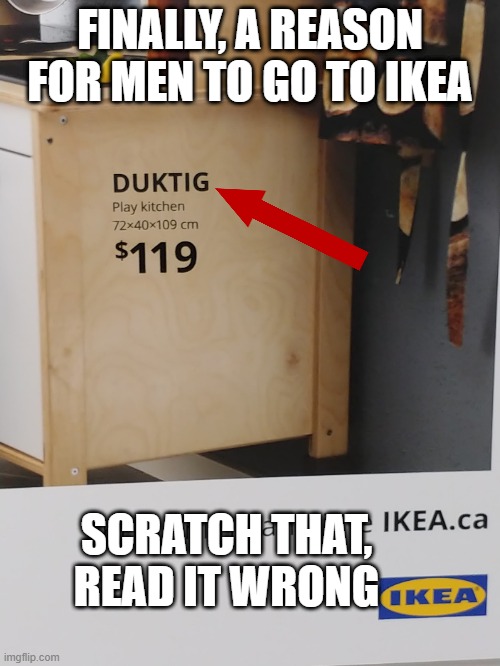 Ikea Dick Tug | FINALLY, A REASON FOR MEN TO GO TO IKEA; SCRATCH THAT, READ IT WRONG | image tagged in ikea,dick,tug,funny | made w/ Imgflip meme maker