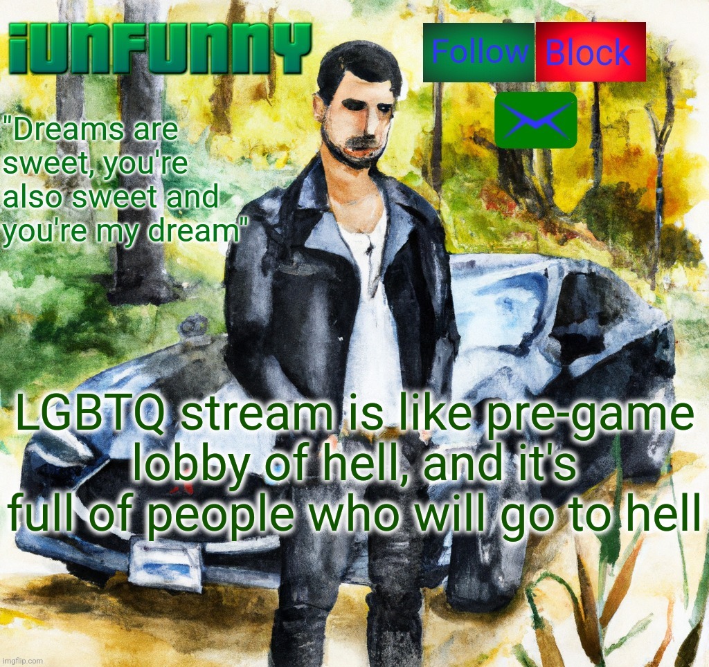 iunfunny.co | LGBTQ stream is like pre-game lobby of hell, and it's full of people who will go to hell | image tagged in iunfunny co | made w/ Imgflip meme maker