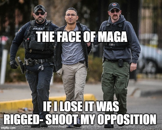 maggot movement, why repugs shouldnt own guns, | THE FACE OF MAGA; IF I LOSE IT WAS RIGGED- SHOOT MY OPPOSITION | image tagged in insurrectionists | made w/ Imgflip meme maker