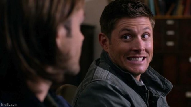 Dean woops - Supernatural | image tagged in dean woops - supernatural | made w/ Imgflip meme maker