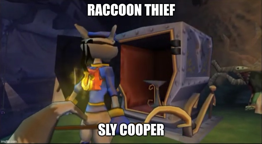 Ha! U Got nothin' | RACCOON THIEF SLY COOPER | image tagged in ha u got nothin' | made w/ Imgflip meme maker