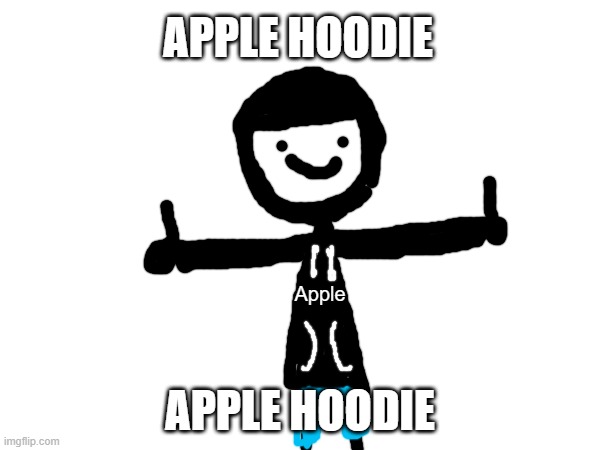 APPLE HOODIE; Apple; APPLE HOODIE | made w/ Imgflip meme maker