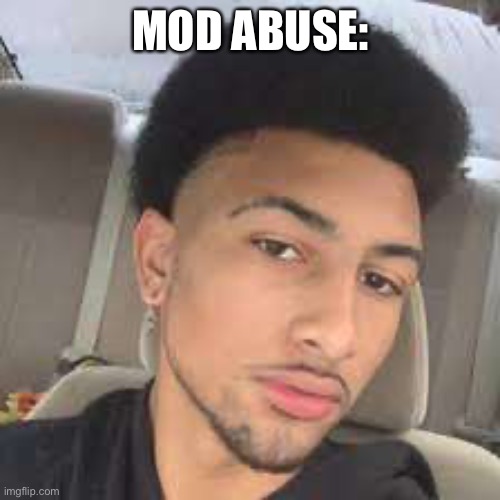 Light skin | MOD ABUSE: | image tagged in light skin | made w/ Imgflip meme maker