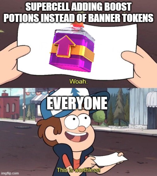Gravity Falls Meme |  SUPERCELL ADDING BOOST POTIONS INSTEAD OF BANNER TOKENS; EVERYONE | image tagged in gravity falls meme | made w/ Imgflip meme maker