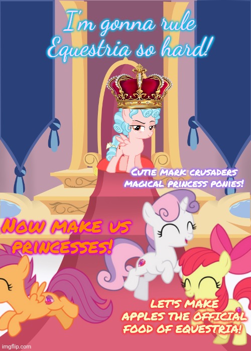 Crown of Equestria part5 | I'm gonna rule Equestria so hard! Cutie mark crusaders magical princess ponies! Now make us princesses! LET'S MAKE APPLES THE OFFICIAL FOOD OF EQUESTRIA! | image tagged in throne room,crown,equestria,cozy glow,evil,pony | made w/ Imgflip meme maker