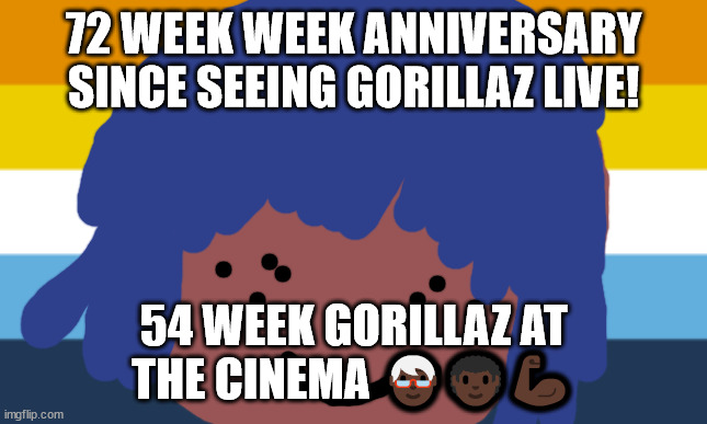 No one from Linkin Park will die this week | 72 WEEK WEEK ANNIVERSARY SINCE SEEING GORILLAZ LIVE! 54 WEEK GORILLAZ AT THE CINEMA 🧓🏿👨🏿‍🦱💪🏿 | image tagged in no one from new order will die tomorrow | made w/ Imgflip meme maker