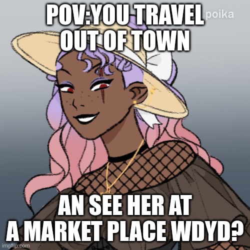 Vampire woman p2 | POV:YOU TRAVEL OUT OF TOWN; AN SEE HER AT A MARKET PLACE WDYD? | image tagged in vampire | made w/ Imgflip meme maker