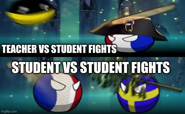 Fights in school be like | TEACHER VS STUDENT FIGHTS; STUDENT VS STUDENT FIGHTS | image tagged in school meme,fight,lol | made w/ Imgflip meme maker