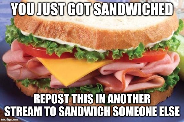 get sandwiched! | made w/ Imgflip meme maker