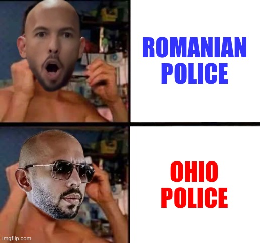 Top G's vision on Romanian Police... | ROMANIAN POLICE; OHIO POLICE | image tagged in peter parker's glasses,andrew tate,top g,romania,ohio,memes | made w/ Imgflip meme maker