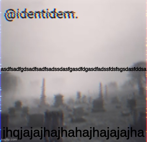 jmnyk | asdfsadfgdsadfsadfsadssdasfgasdfdgasdfadssfdsfsgsdasfddsa; jhqjajajhajhahajhajajajha | made w/ Imgflip meme maker