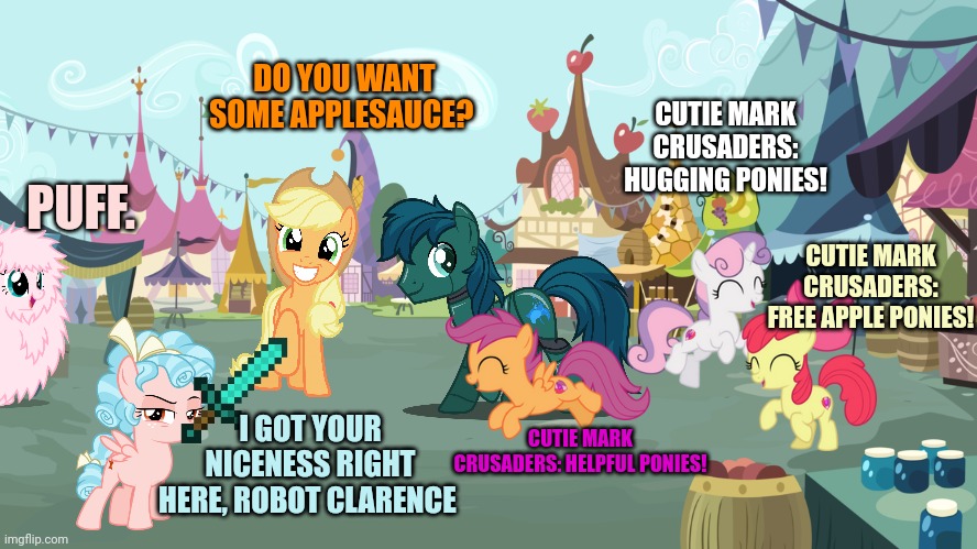 Mlp background | DO YOU WANT SOME APPLESAUCE? PUFF. CUTIE MARK CRUSADERS: HELPFUL PONIES! CUTIE MARK CRUSADERS: HUGGING PONIES! CUTIE MARK CRUSADERS: FREE AP | image tagged in mlp background | made w/ Imgflip meme maker