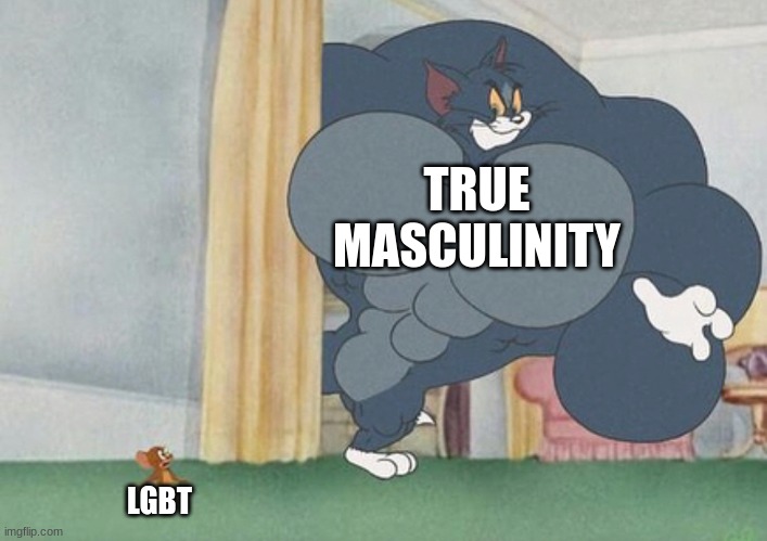 fixed it | TRUE MASCULINITY; LGBT | image tagged in tom and jerry | made w/ Imgflip meme maker