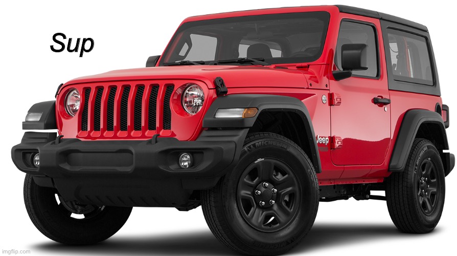 Red Jeep | Sup | image tagged in red jeep | made w/ Imgflip meme maker