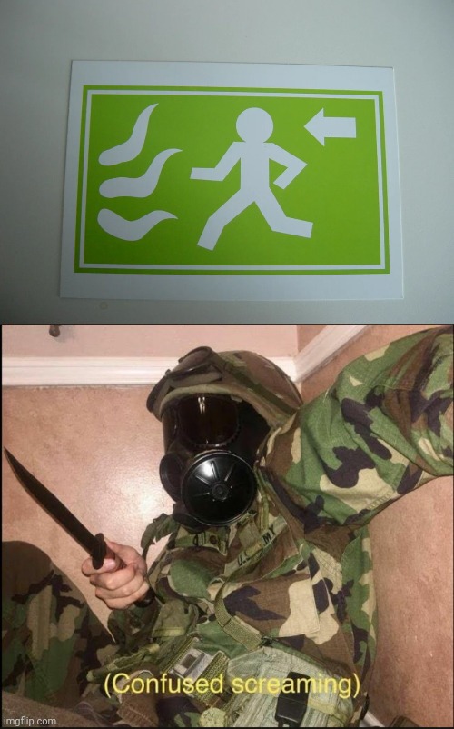 Fire sign fail | image tagged in confused screaming but with gas mask,fire sign,fire,you had one job,memes,crappy design | made w/ Imgflip meme maker