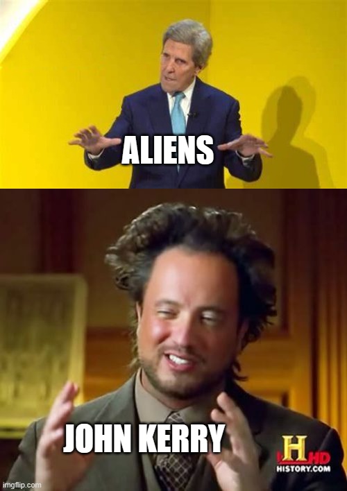 ALIENS; JOHN KERRY | image tagged in memes,ancient aliens | made w/ Imgflip meme maker