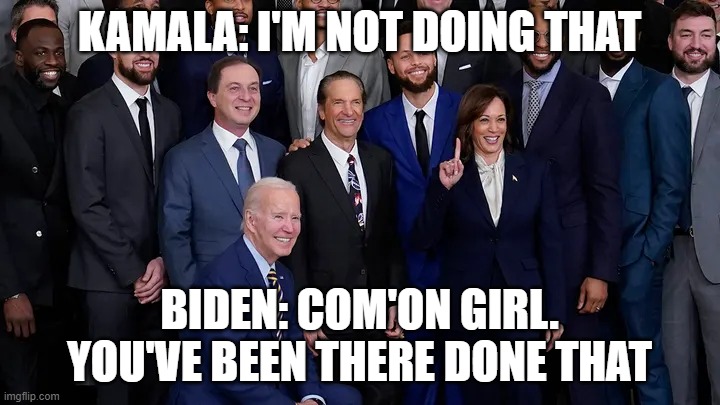 Kamala Not Kneeling? | KAMALA: I'M NOT DOING THAT; BIDEN: COM'ON GIRL. YOU'VE BEEN THERE DONE THAT | image tagged in kamala not kneeling | made w/ Imgflip meme maker