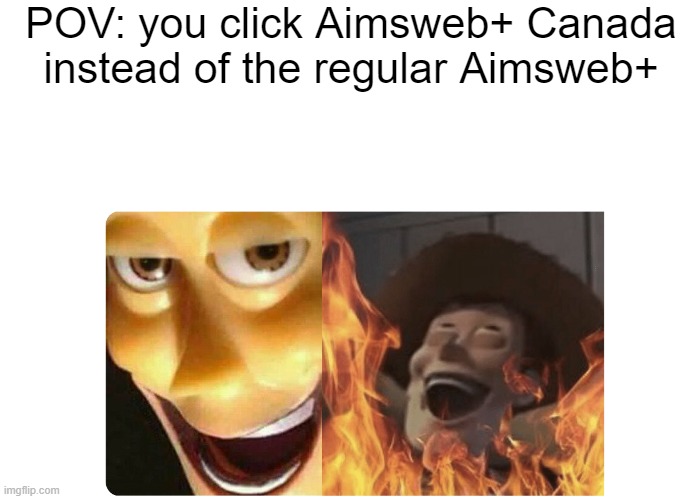 temptation is knocking! | POV: you click Aimsweb+ Canada instead of the regular Aimsweb+ | image tagged in satanic woody,funny | made w/ Imgflip meme maker