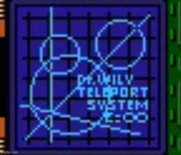 Dr. Wily Teleport System | image tagged in dr wily teleport system | made w/ Imgflip meme maker