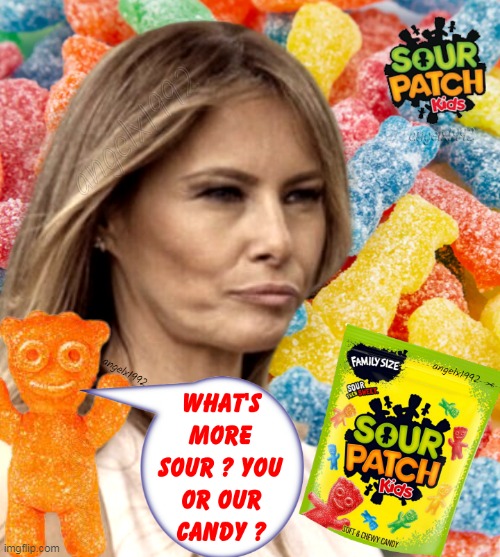 image tagged in sour patch kids,candy,maga crazies,clown car republicans,melania trump,sour | made w/ Imgflip meme maker